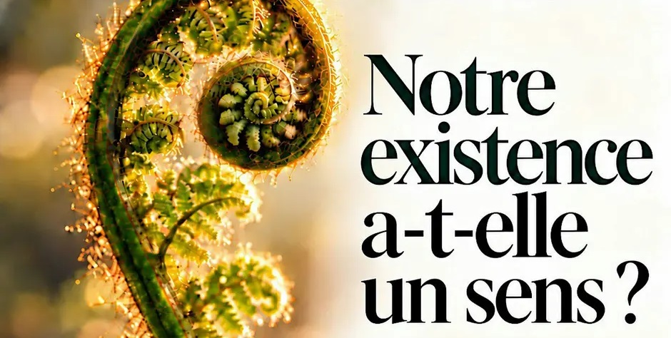Conférence : Notre existence a-t-elle un sens ?