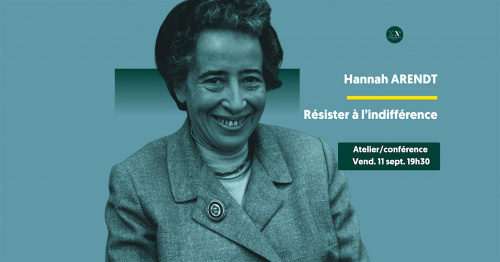 Atelier/Conférence : Hannah Arendt, résister à l'indifférence